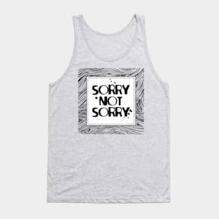 SORRY NOT SORRY Tank Top